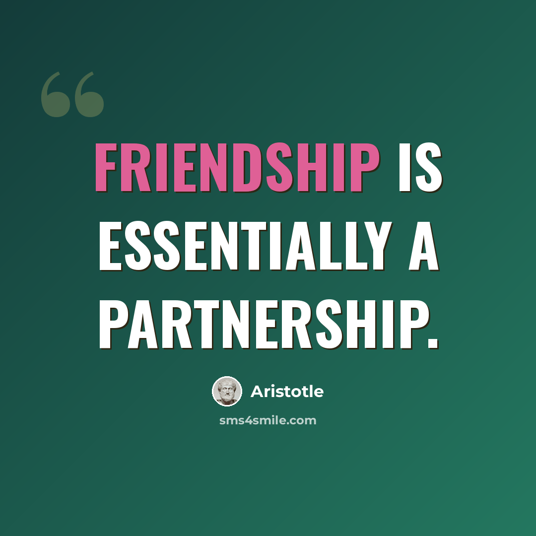 “Friendship is essentially a partnership.” quote by Aristotle
