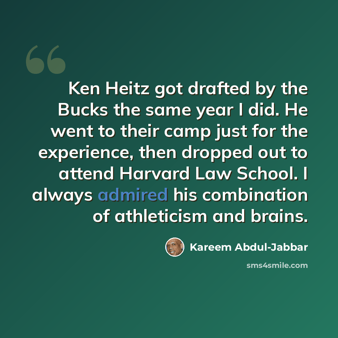 “Ken Heitz got drafted by the Bucks the same year I did. He went to their camp just for the experience, then dropped out to attend Harvard Law School. I always admired his combination of athleticism and brains.” quote by Kareem Abdul-Jabbar