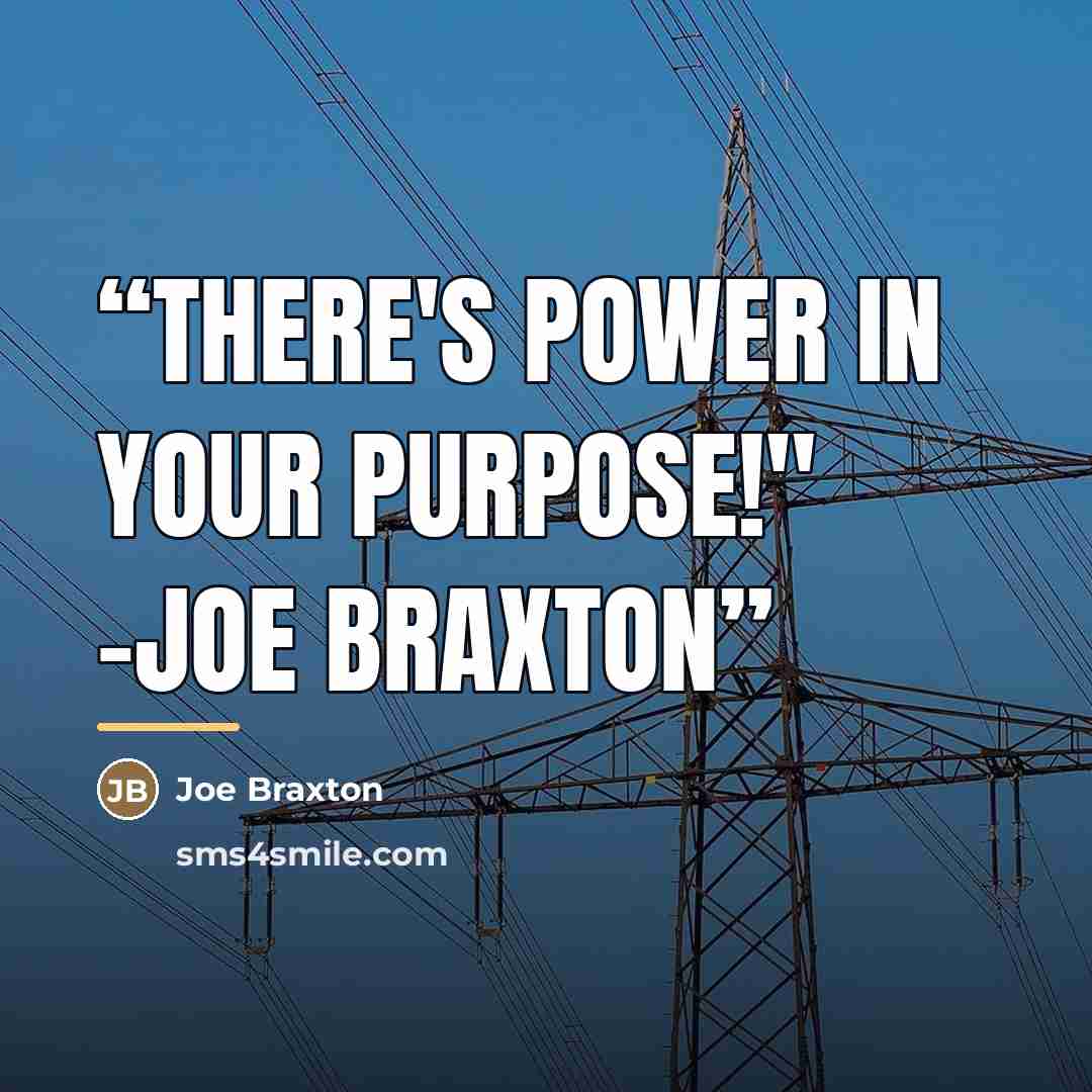 “There's power in your purpose!" -Joe Braxton” quote by Joe Braxton