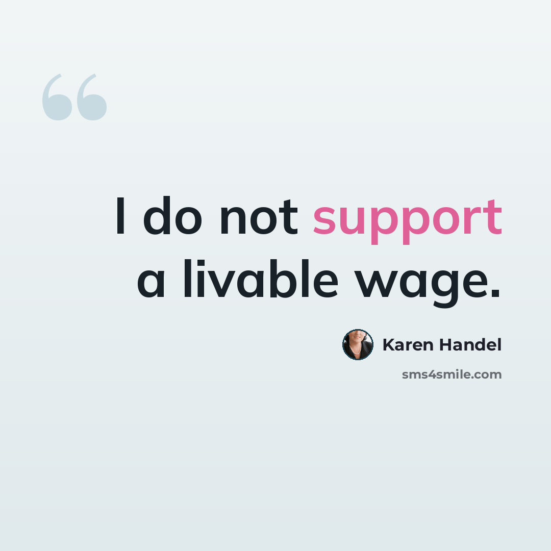 “I do not support a livable wage.” quote by Karen Handel