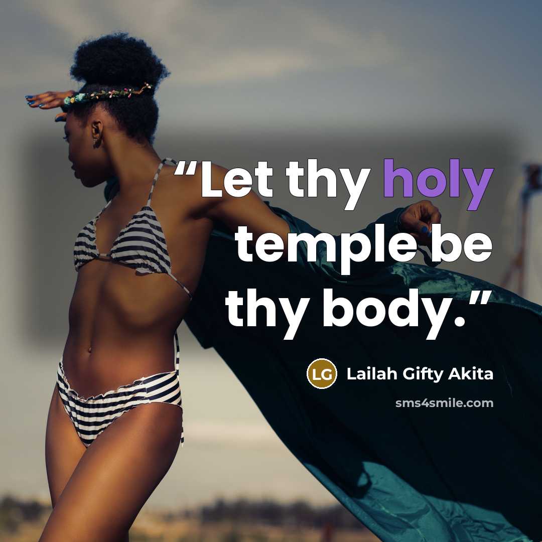 “Let thy holy temple be thy body.” quote by Lailah Gifty Akita