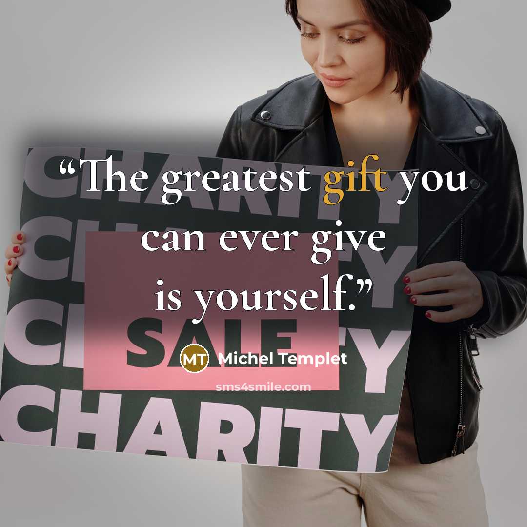 “The greatest gift you can ever give is yourself.” quote by Michel Templet