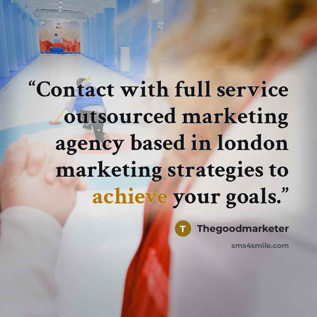 “Contact with full service outsourced marketing agency based in london marketing strategies to achieve your goals.” quote by thegoodmarketer