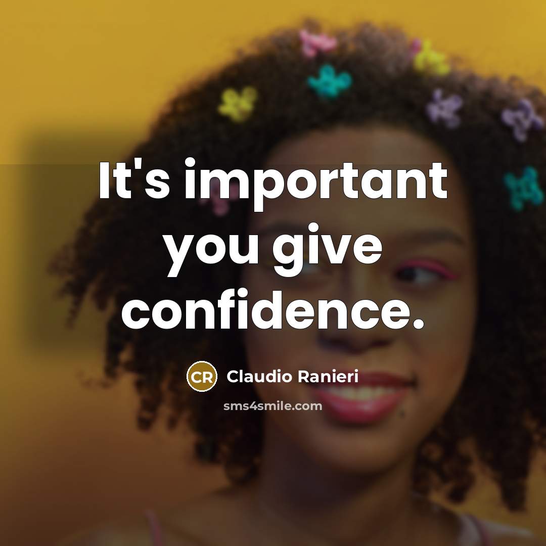 “It's important you give confidence.” quote by Claudio Ranieri