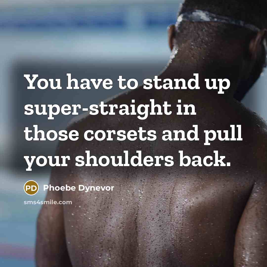 “You have to stand up super-straight in those corsets and pull your shoulders back.” quote by Phoebe Dynevor
