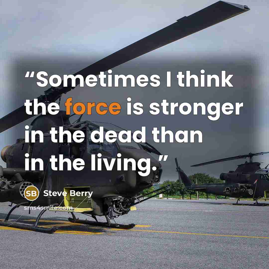 “Sometimes I think the force is stronger in the dead than in the living.” quote by steve berry