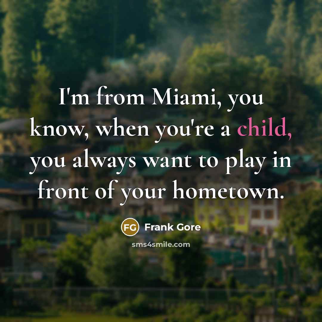 “I'm from Miami, you know, when you're a child, you always want to play in front of your hometown.” quote by Frank Gore
