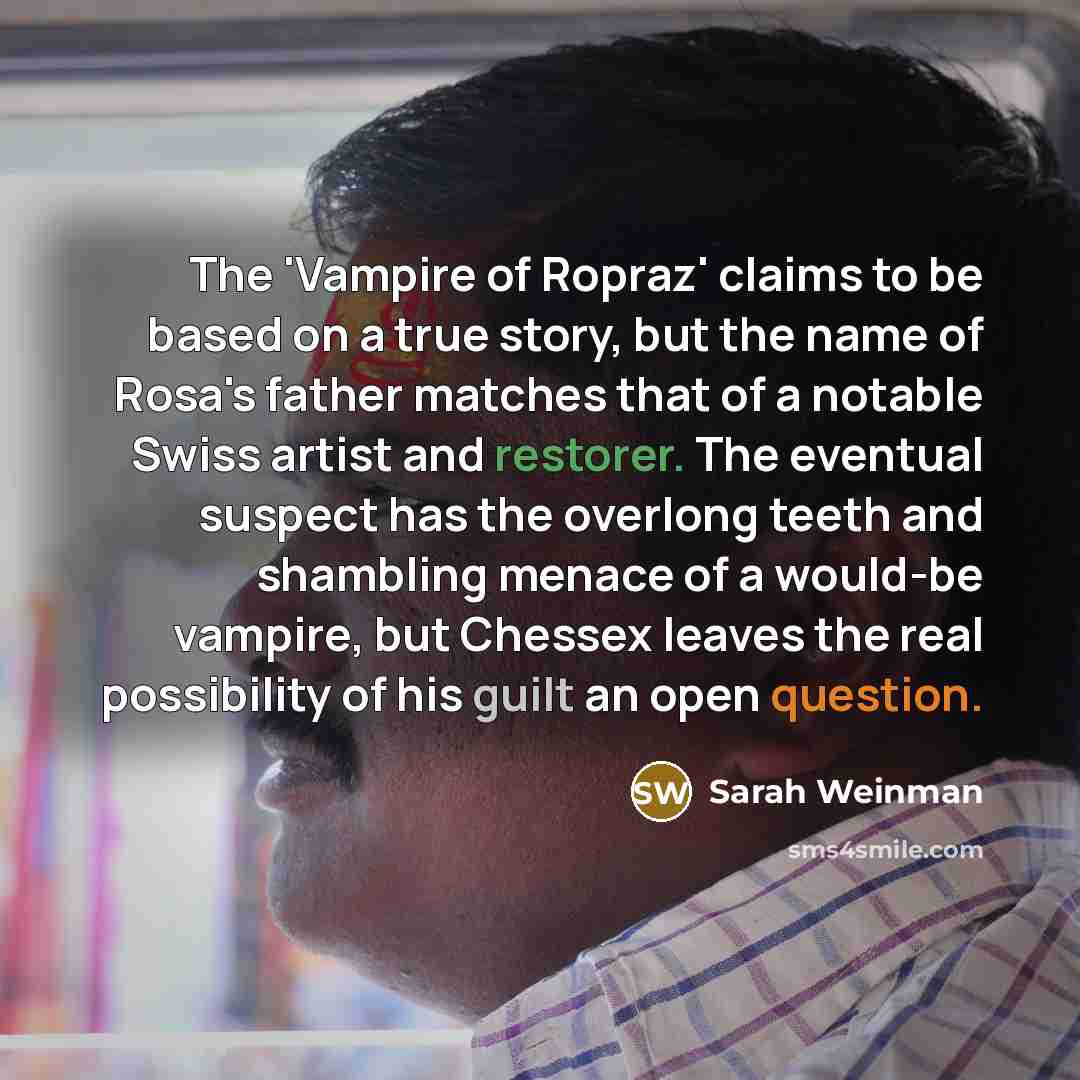 “The 'Vampire of Ropraz' claims to be based on a true story, but the name of Rosa's father matches that of a notable Swiss artist and restorer. The eventual suspect has the overlong teeth and shambling menace of a would-be vampire, but Chessex leaves the real possibility of his guilt an open…” quote by Sarah Weinman