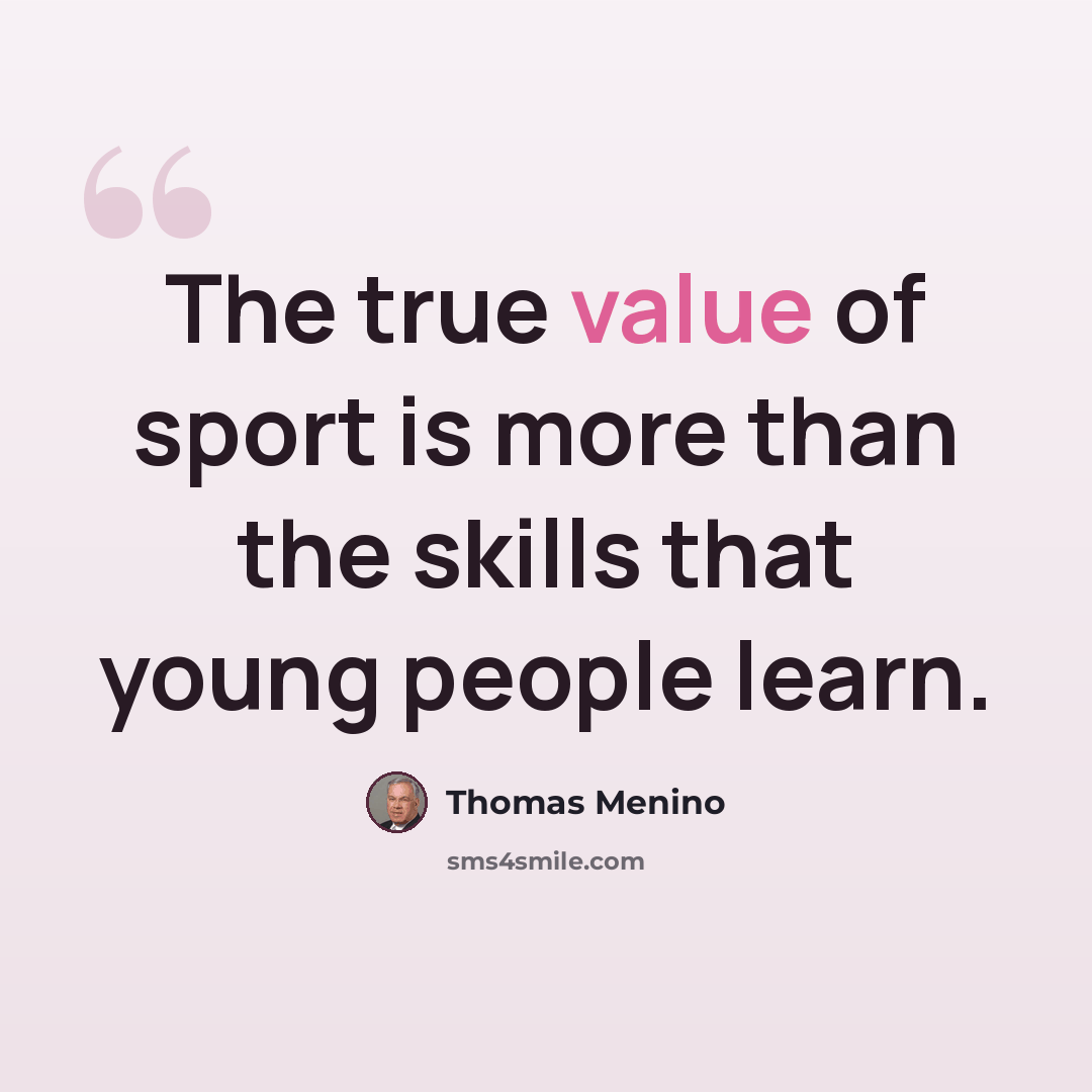 “The true value of sport is more than the skills that young people learn.” quote by Thomas Menino