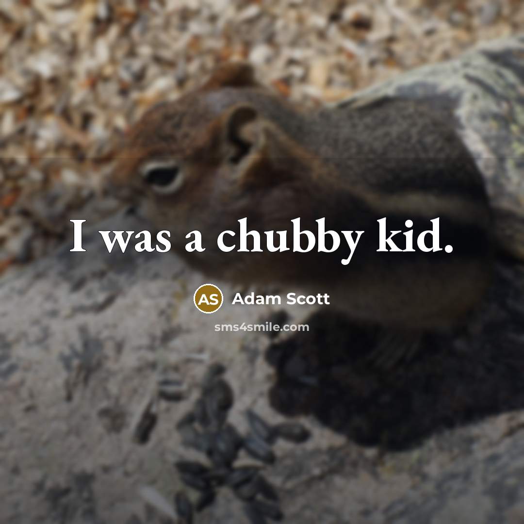 “I was a chubby kid.” quote by Adam Scott