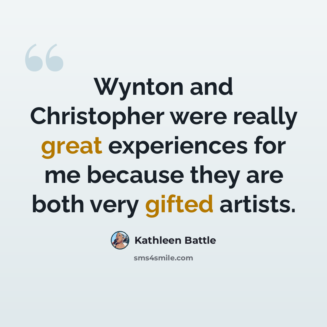 “Wynton and Christopher were really great experiences for me because they are both very gifted artists.” quote by Kathleen Battle