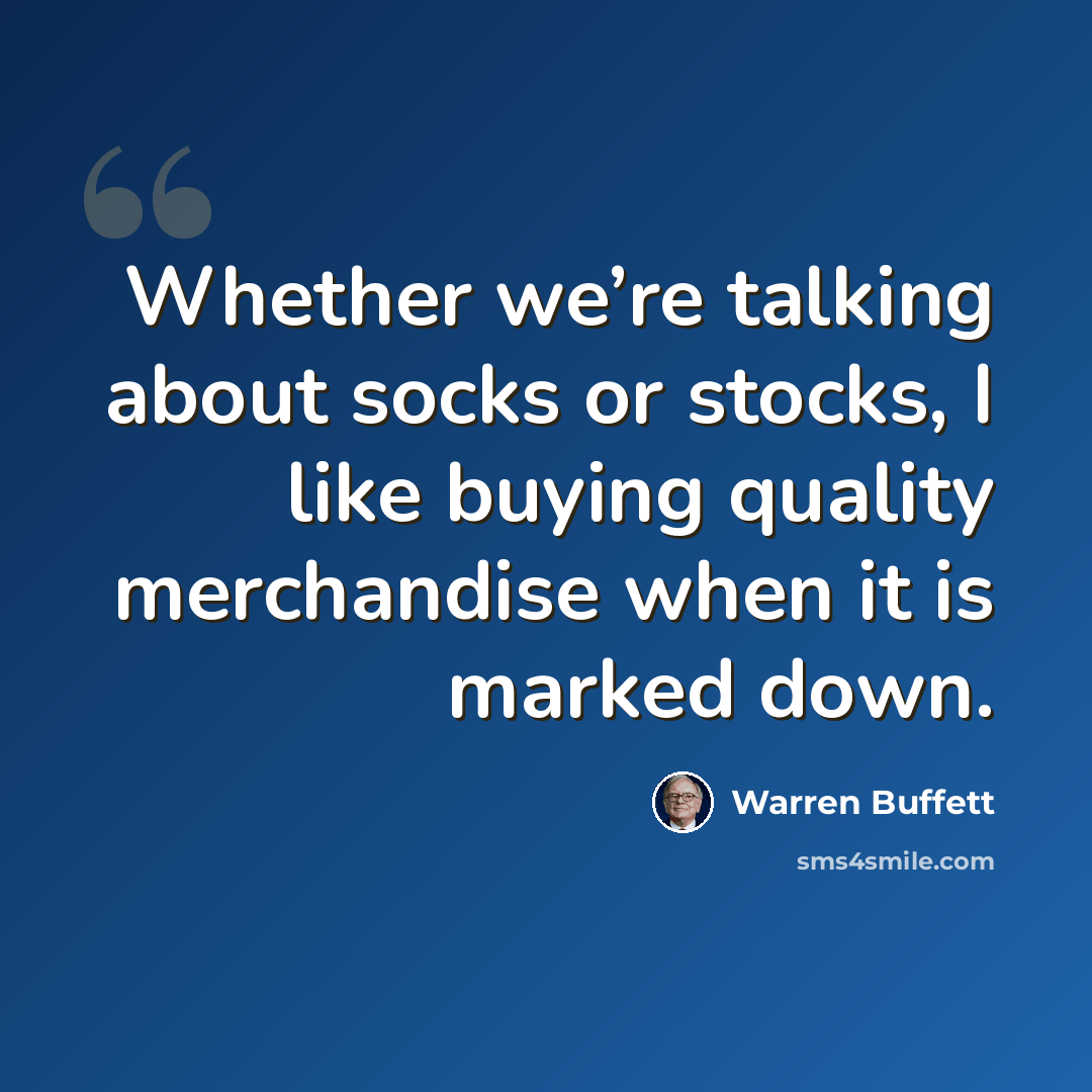 “Whether we’re talking about socks or stocks, I like buying quality merchandise when it is marked down.” quote by Warren Buffett