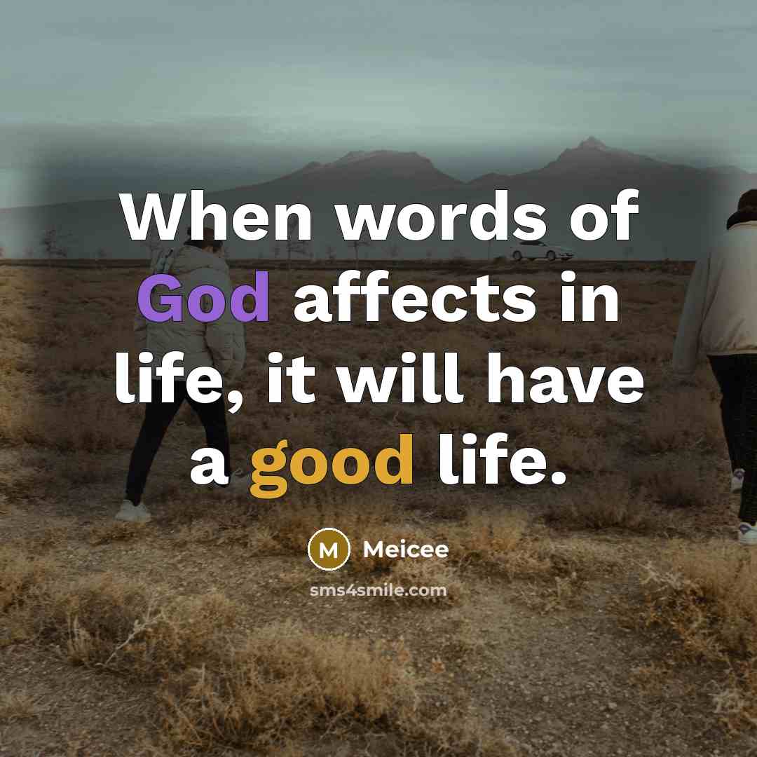 “When words of God affects in life, it will have a good life.” quote by Meicee