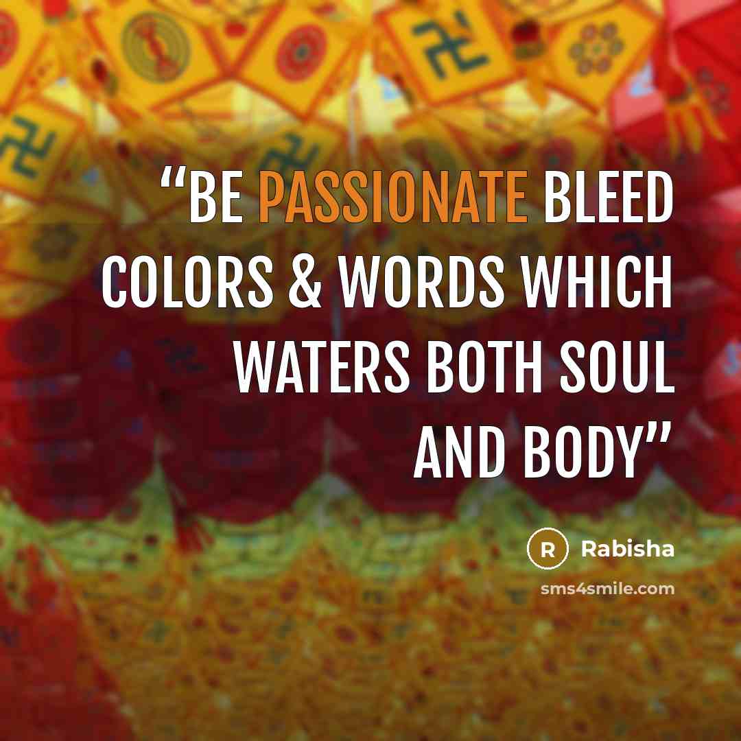 “Be passionate bleed colors & words which waters both soul and body” quote by Rabisha