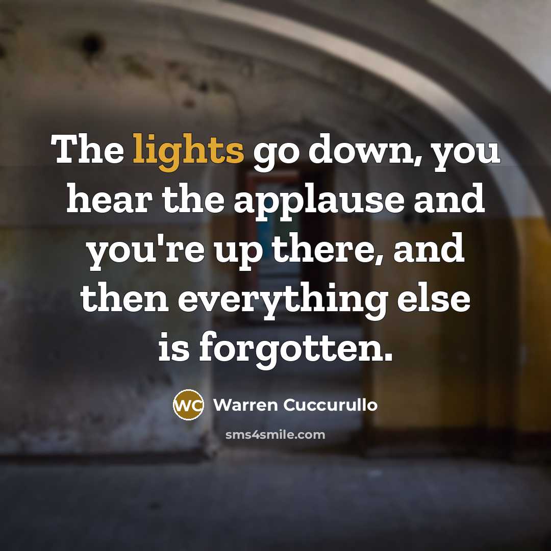 “The lights go down, you hear the applause and you're up there, and then everything else is forgotten.” quote by Warren Cuccurullo