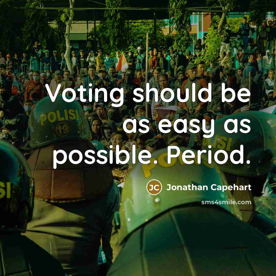“Voting should be as easy as possible. Period.” quote by Jonathan Capehart