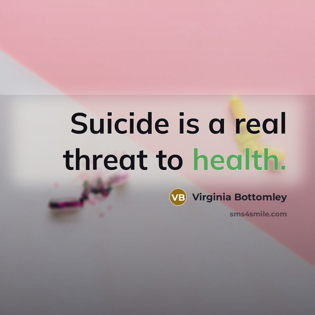 “Suicide is a real threat to health.” quote by Virginia Bottomley
