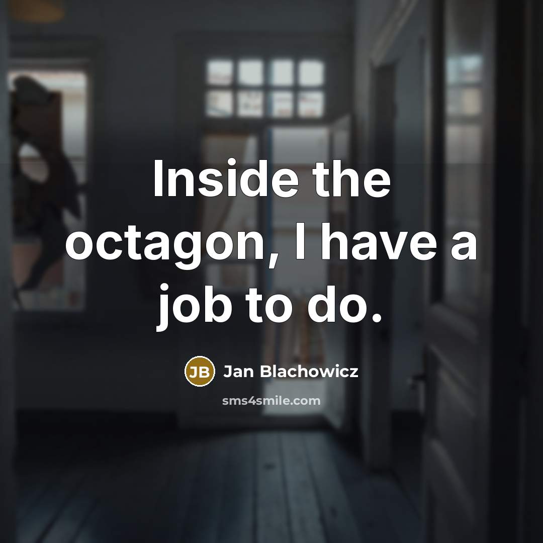 “Inside the octagon, I have a job to do.” quote by Jan Blachowicz