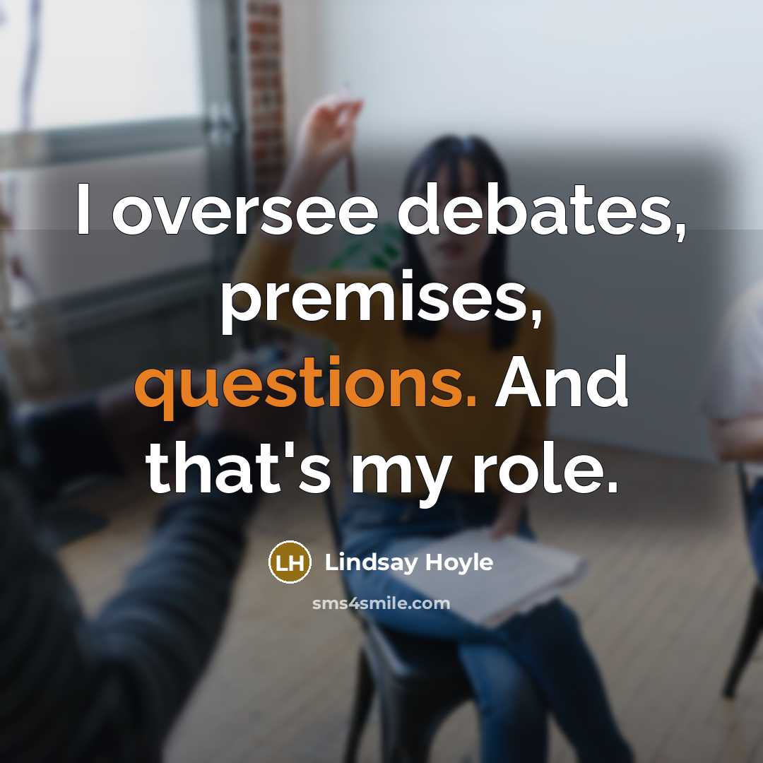 “I oversee debates, premises, questions. And that's my role.” quote by Lindsay Hoyle