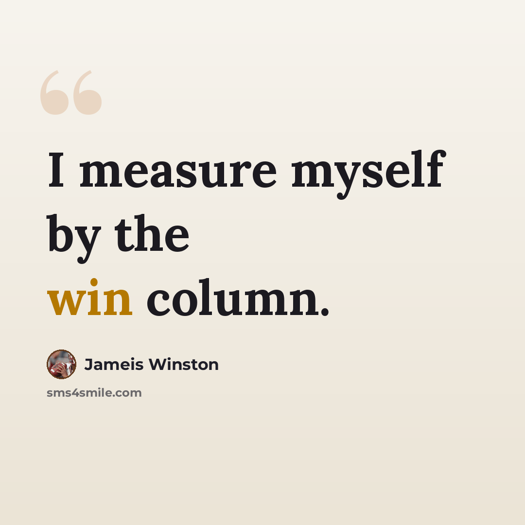 “I measure myself by the win column.” quote by Jameis Winston