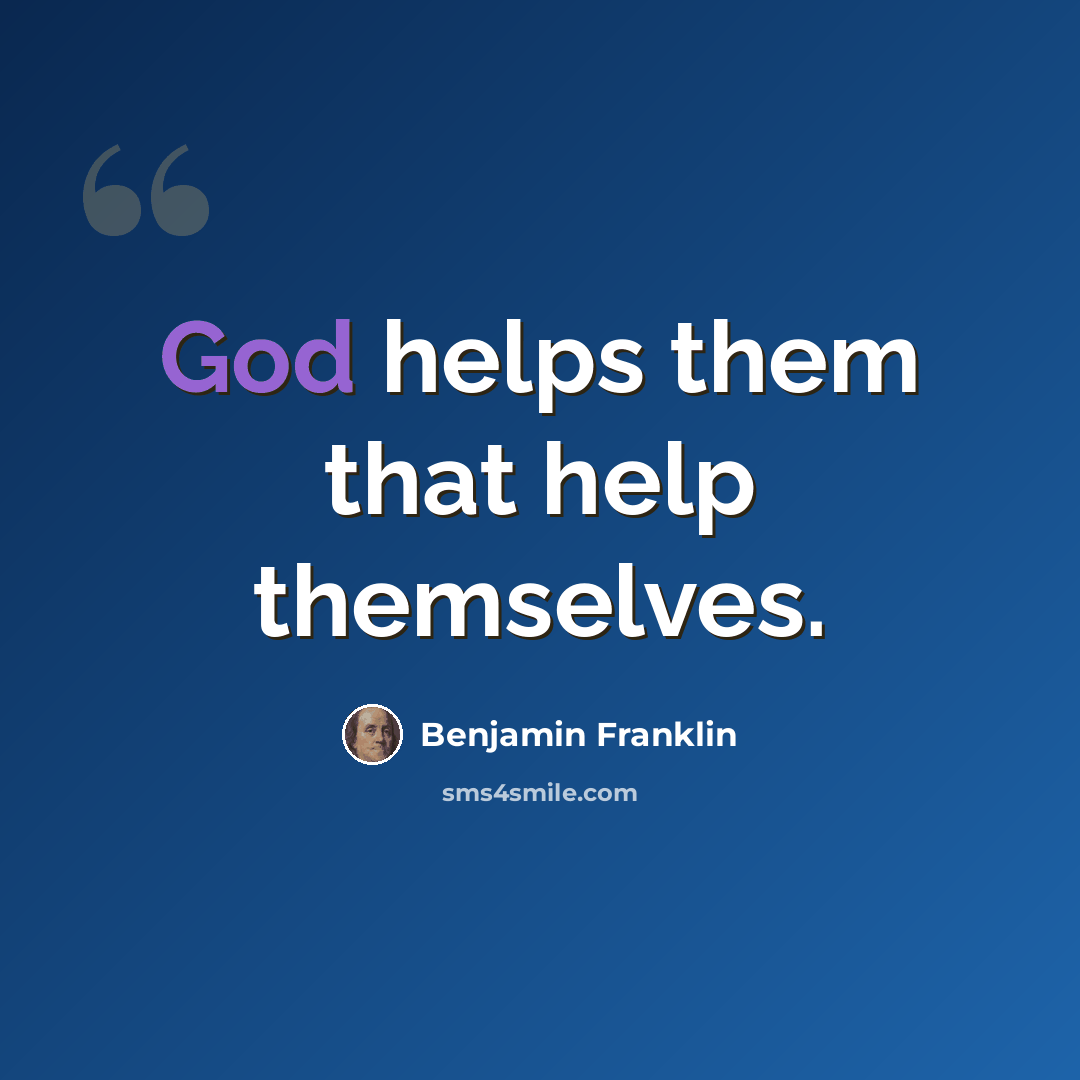 “God helps them that help themselves.” quote by Benjamin Franklin