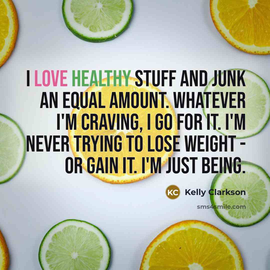 “I love healthy stuff and junk an equal amount. Whatever I'm craving, I go for it. I'm never trying to lose weight - or gain it. I'm just being.” quote by Kelly Clarkson