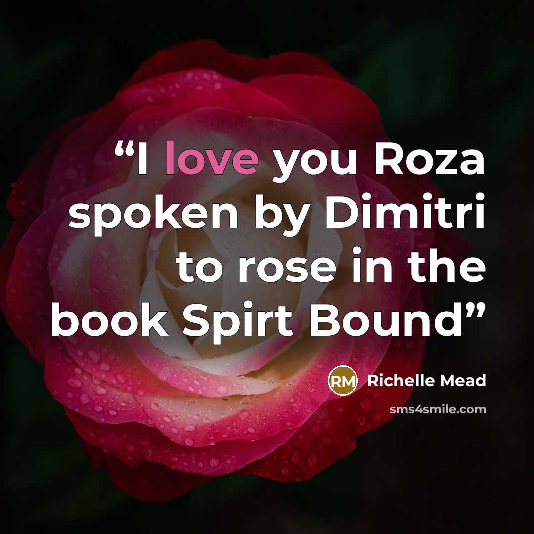 “I love you Roza spoken by Dimitri to rose in the book Spirt Bound” quote by richelle mead