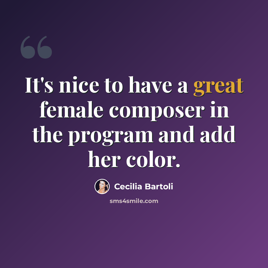 “It's nice to have a great female composer in the program and add her color.” quote by Cecilia Bartoli