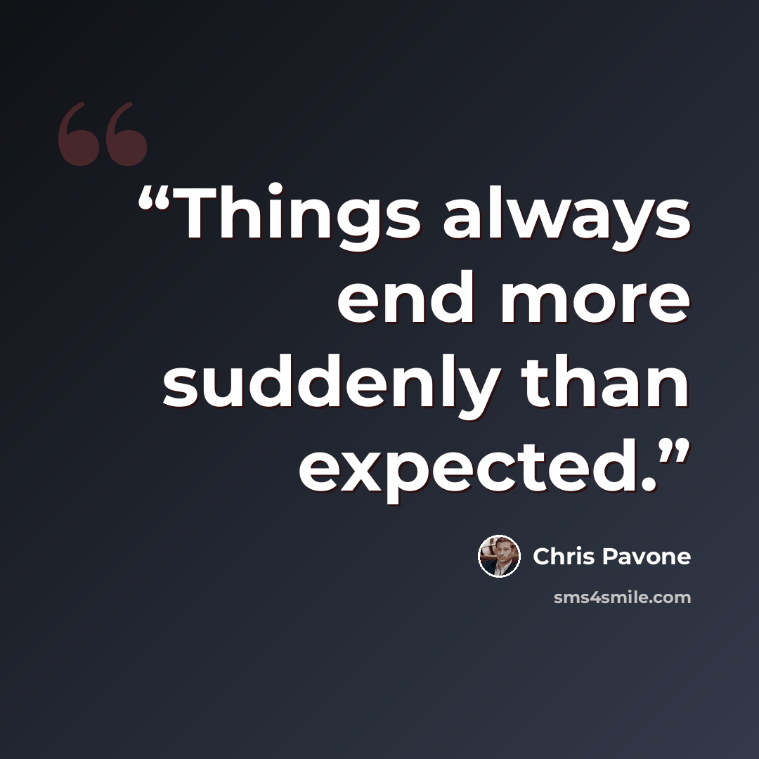 “Things always end more suddenly than expected.” quote by Chris Pavone