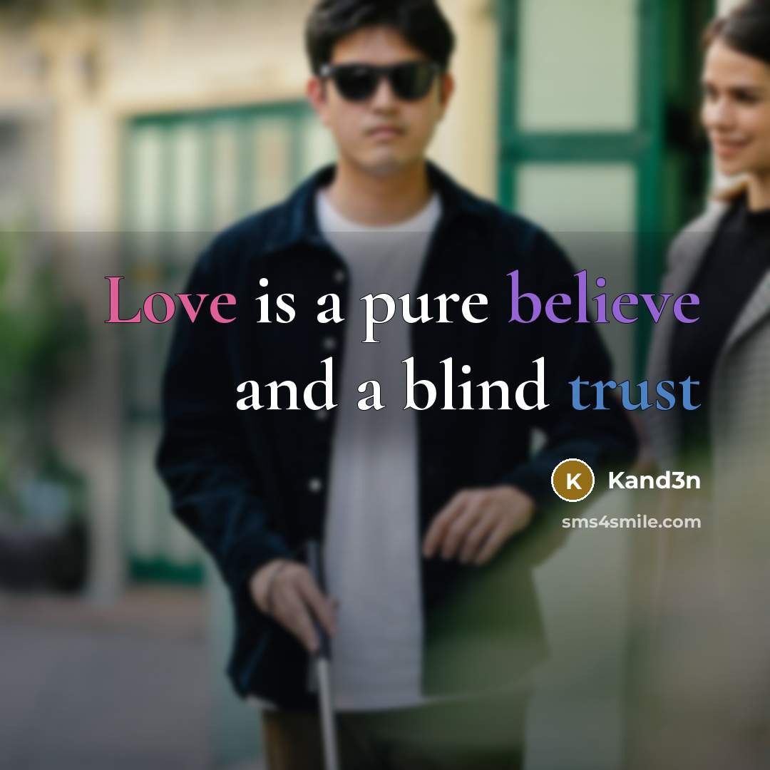 “Love is a pure believe and a blind trust” quote by Kand3n
