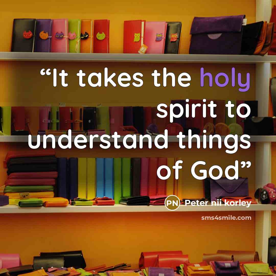 “It takes the holy spirit to understand things of God” quote by Peter nii korley