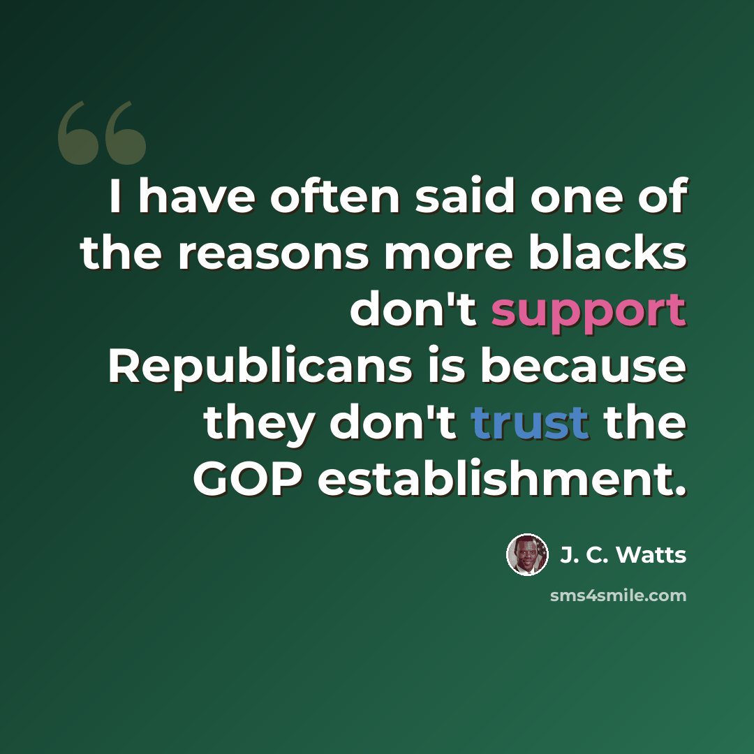 “I have often said one of the reasons more blacks don't support Republicans is because they don't trust the GOP establishment.” quote by J. C. Watts