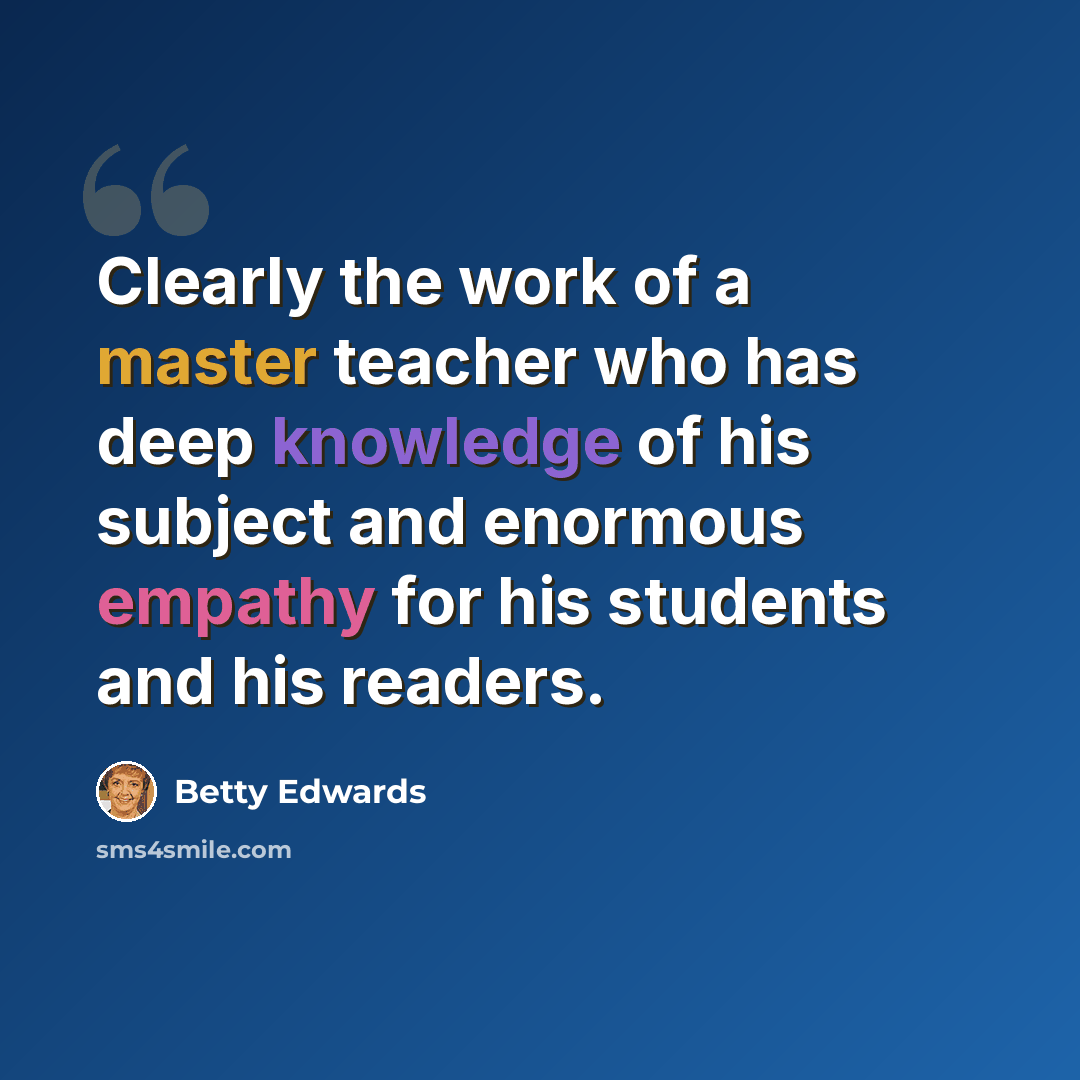 “Clearly the work of a master teacher who has deep knowledge of his subject and enormous empathy for his students and his readers.” quote by Betty Edwards