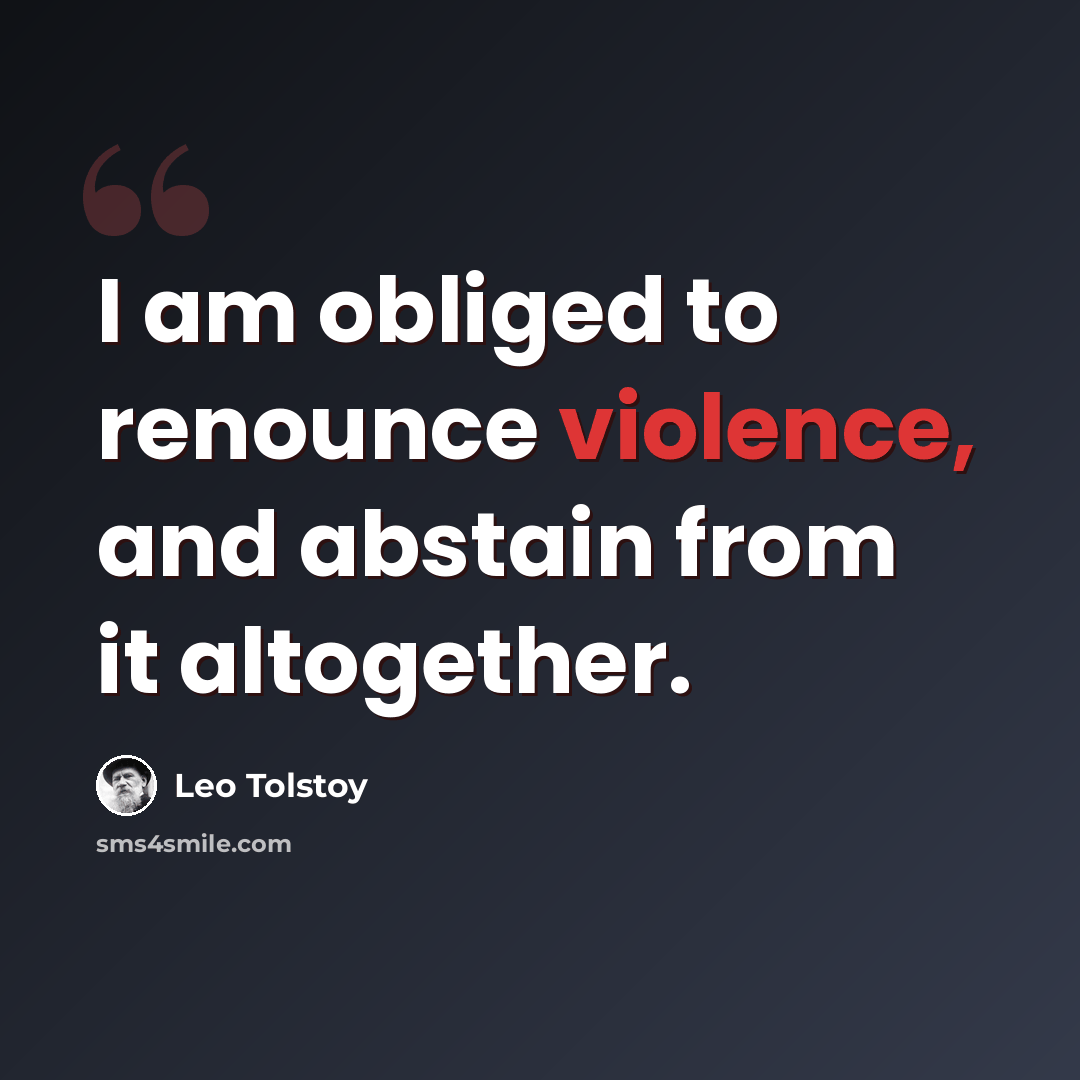 “I am obliged to renounce violence, and abstain from it altogether.” quote by Leo Tolstoy