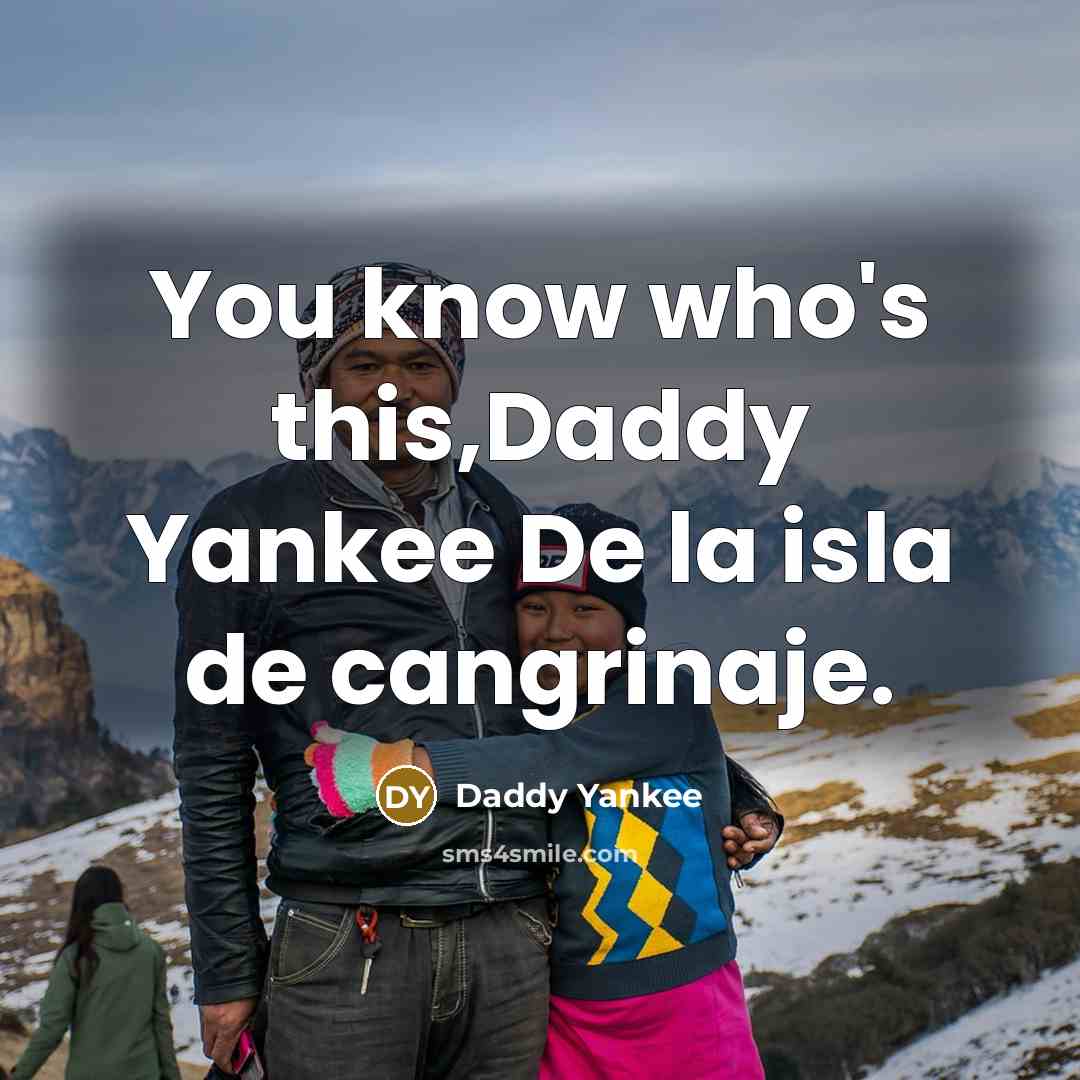 “You know who's this,Daddy Yankee De la isla de cangrinaje.” quote by Daddy Yankee