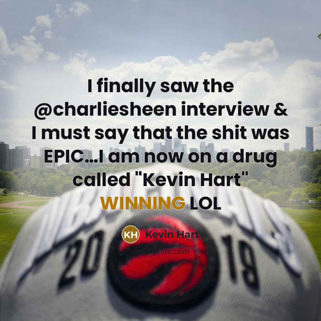“I finally saw the @charliesheen interview & I must say that the shit was EPIC…I am now on a drug called "Kevin Hart" WINNING LOL” quote by Kevin Hart