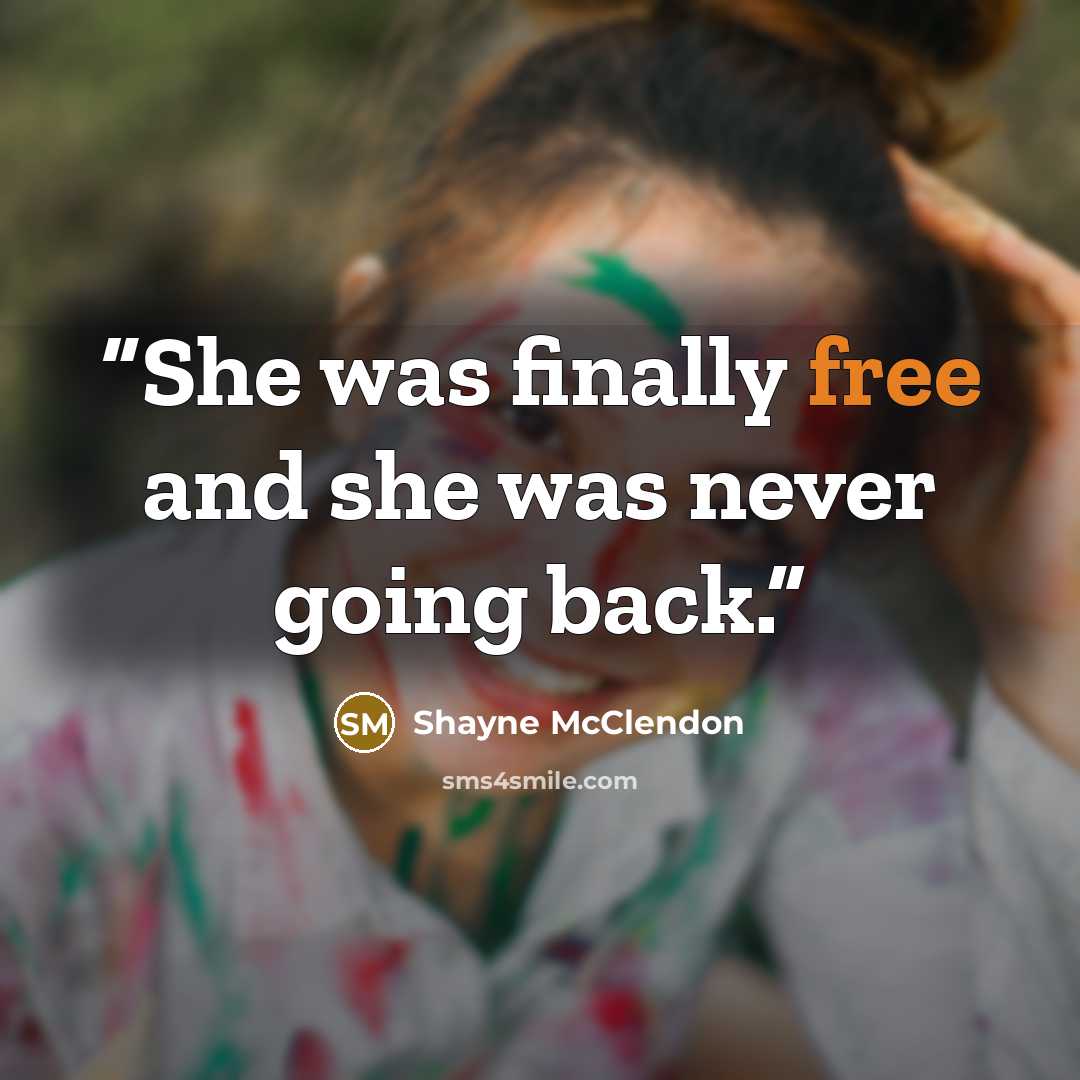 “She was finally free and she was never going back.” quote by Shayne McClendon