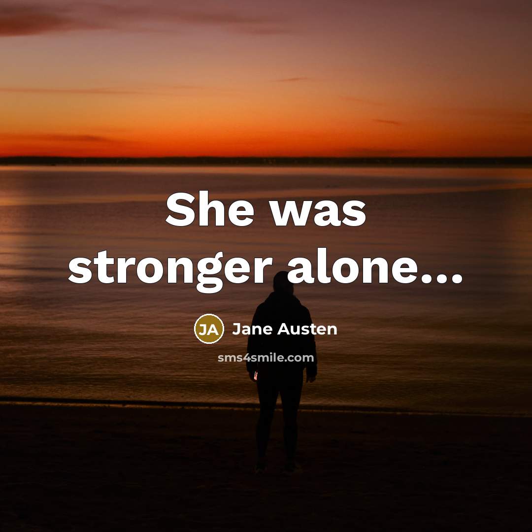 “She was stronger alone…” quote by Jane Austen