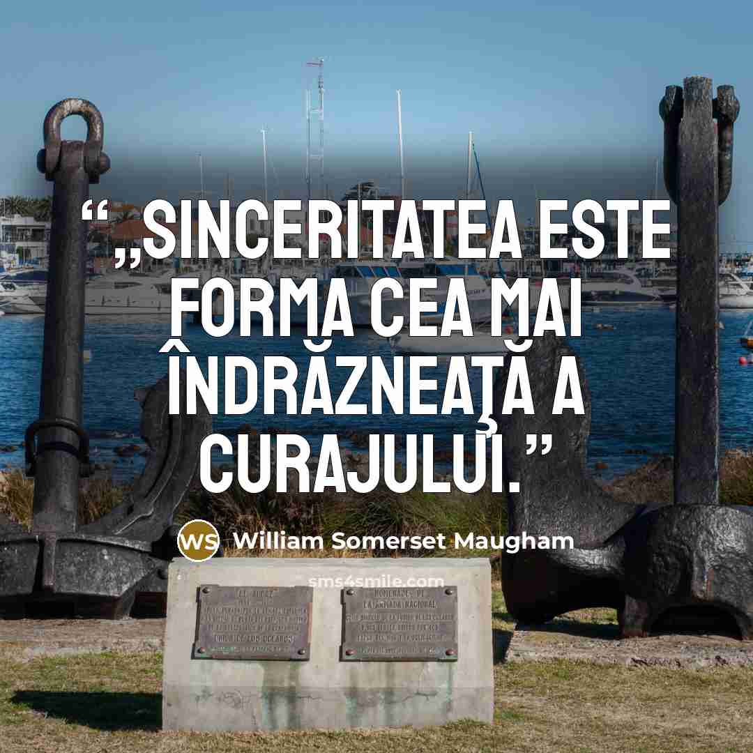 “„Sinceritatea este forma cea mai îndrăzneaţă a curajului.” quote by William Somerset Maugham