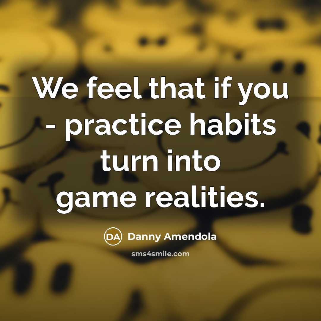 “We feel that if you - practice habits turn into game realities.” quote by Danny Amendola