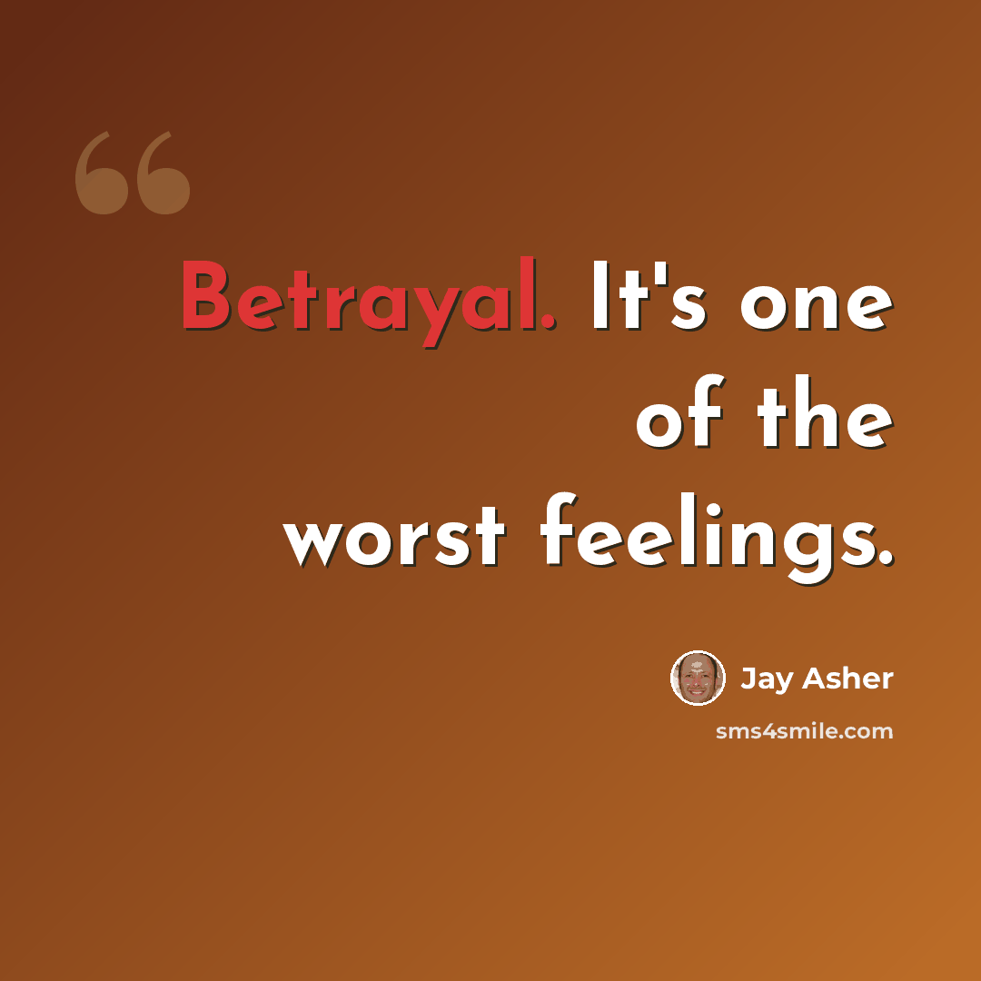 “Betrayal. It's one of the worst feelings.” quote by Jay Asher