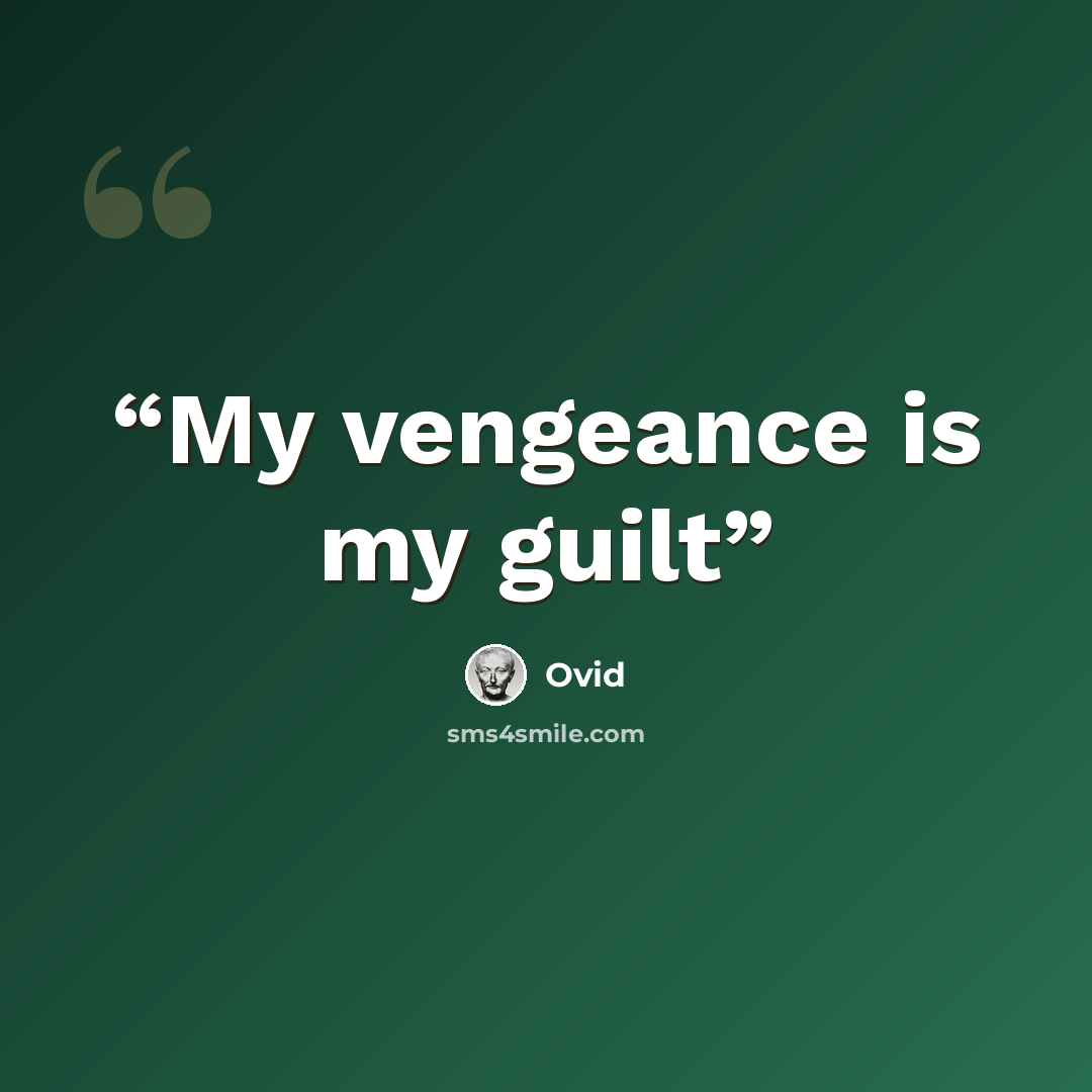 “My vengeance is my guilt” quote by Ovid