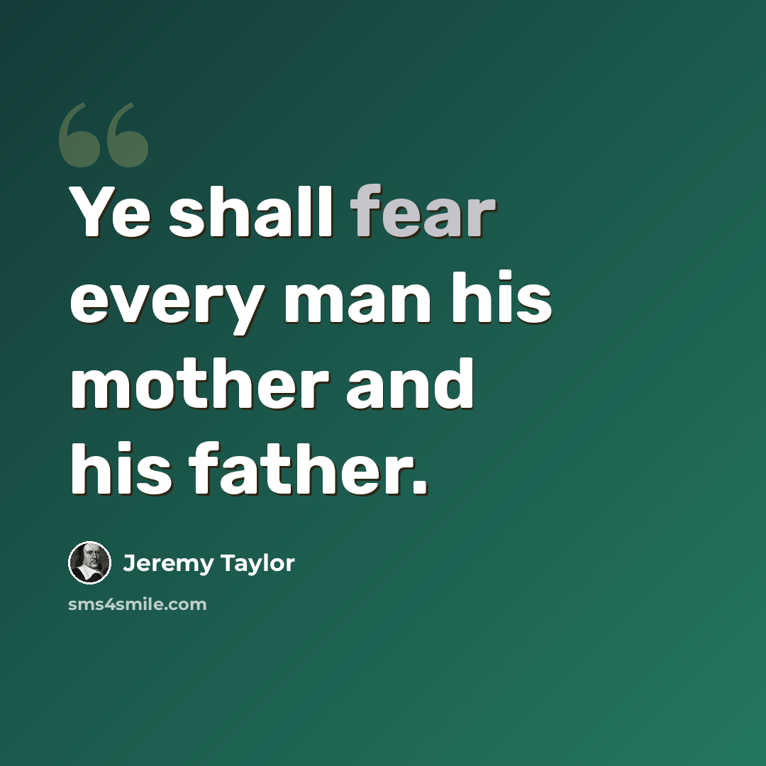 “Ye shall fear every man his mother and his father.” quote by Jeremy Taylor