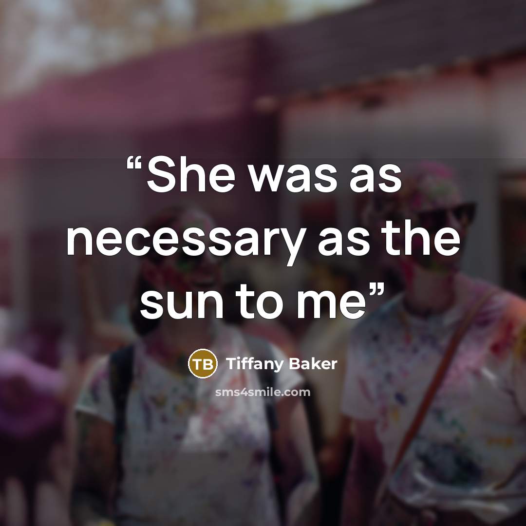 “She was as necessary as the sun to me” quote by Tiffany Baker