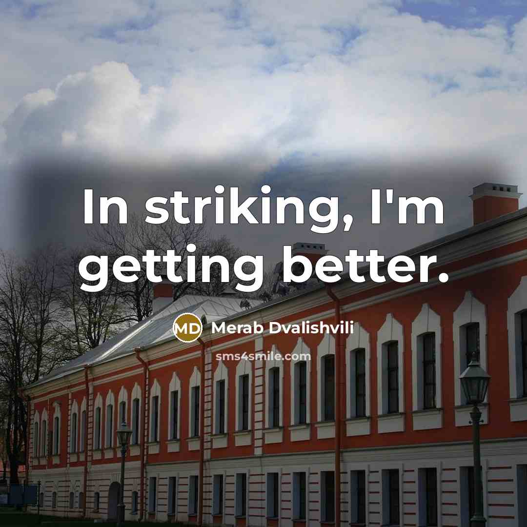 “In striking, I'm getting better.” quote by Merab Dvalishvili