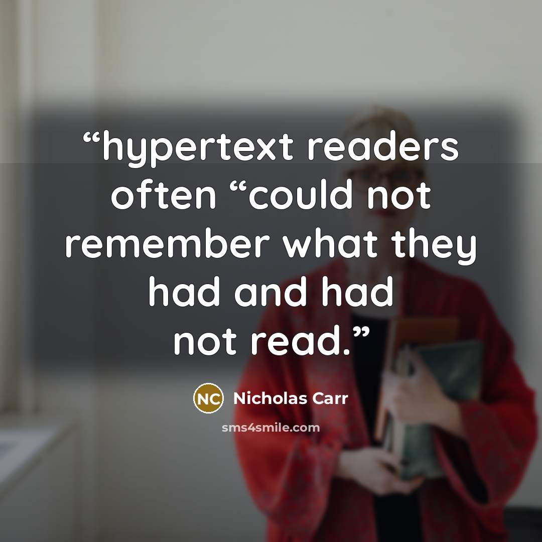 “hypertext readers often “could not remember what they had and had not read.” quote by Nicholas Carr