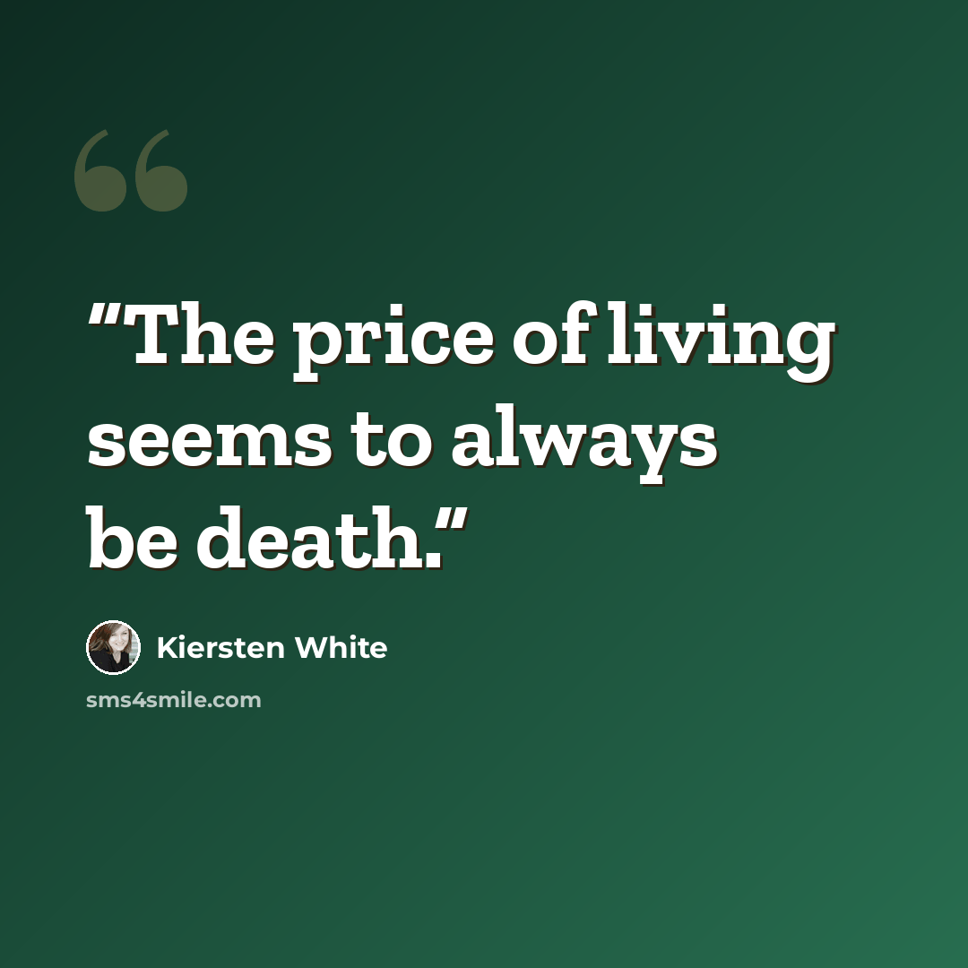 “The price of living seems to always be death.” quote by Kiersten White