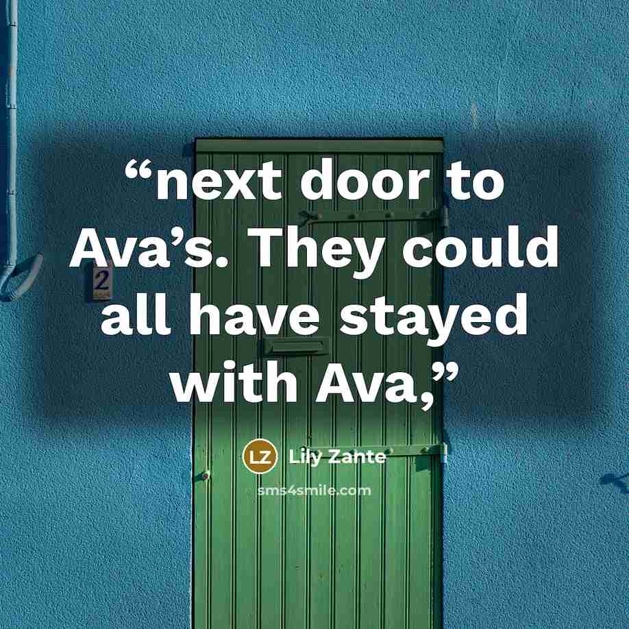 “next door to Ava’s. They could all have stayed with Ava,” quote by Lily Zante