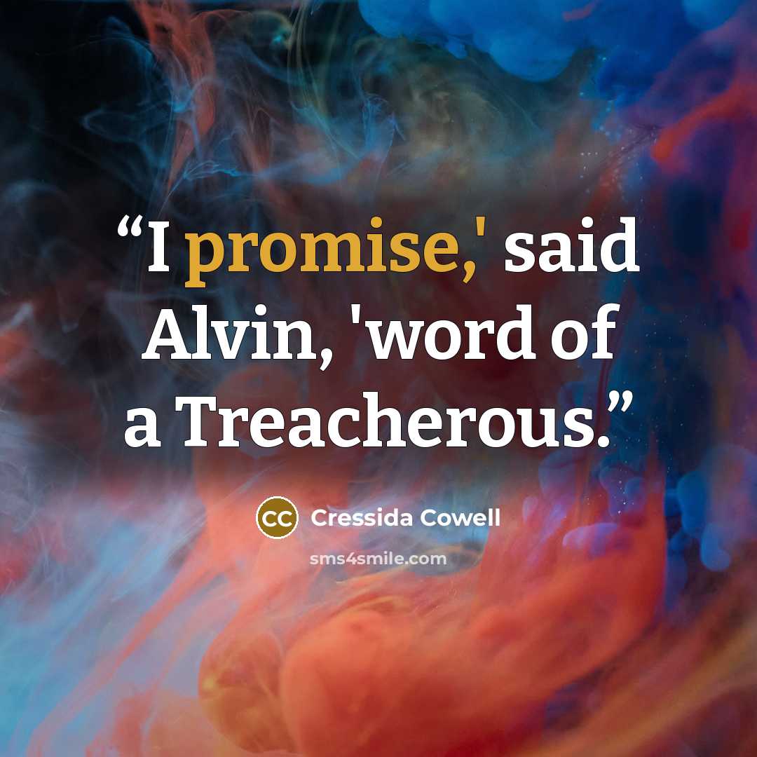 “I promise,' said Alvin, 'word of a Treacherous.” quote by Cressida Cowell