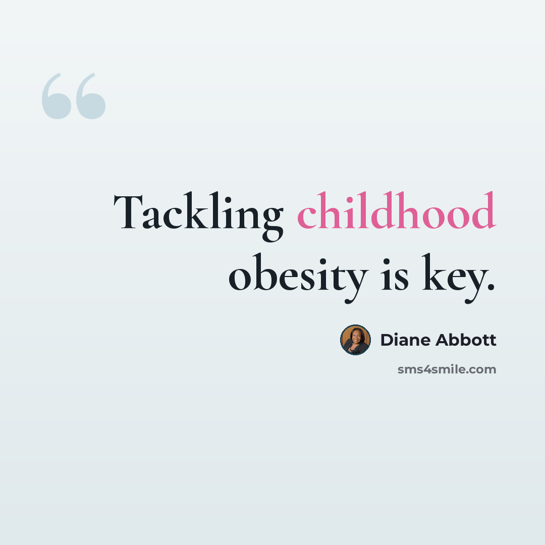 “Tackling childhood obesity is key.” quote by Diane Abbott